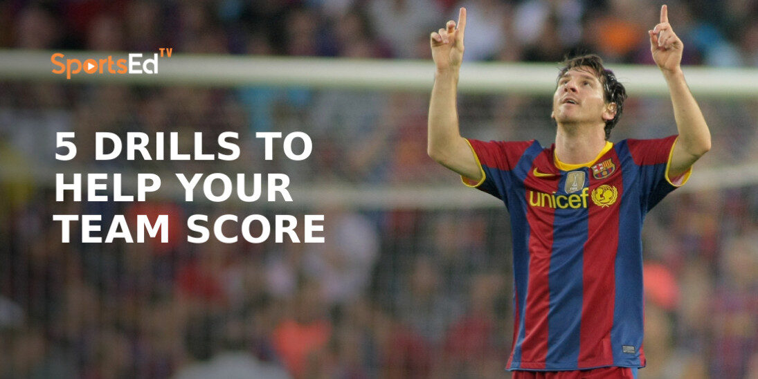 5 Drills To Help Your Team Score