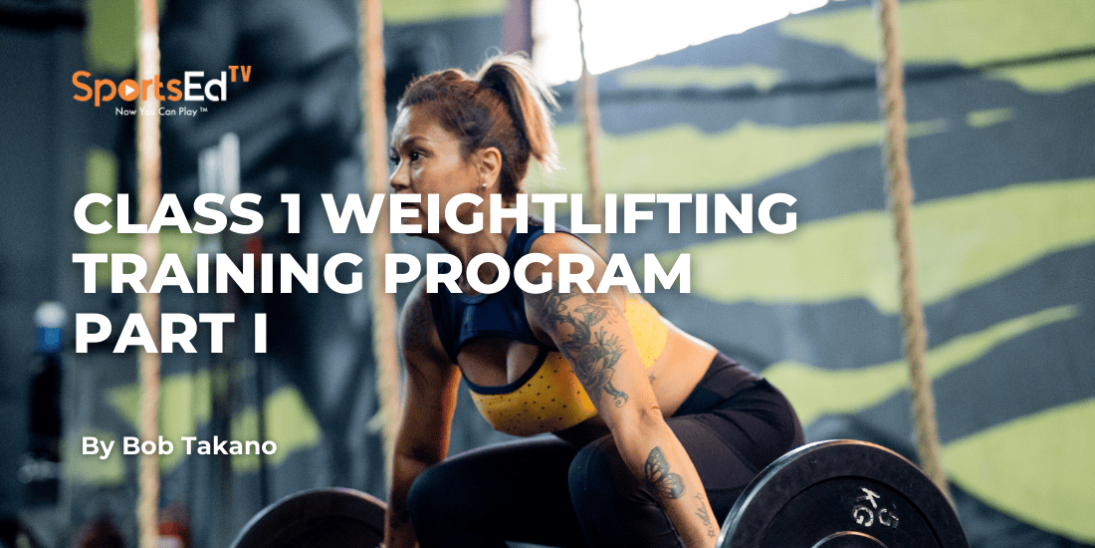 Class 1 Weightlifting Training Program: Structure, Volume, and 12-Week Macrocycle (Part 1)
