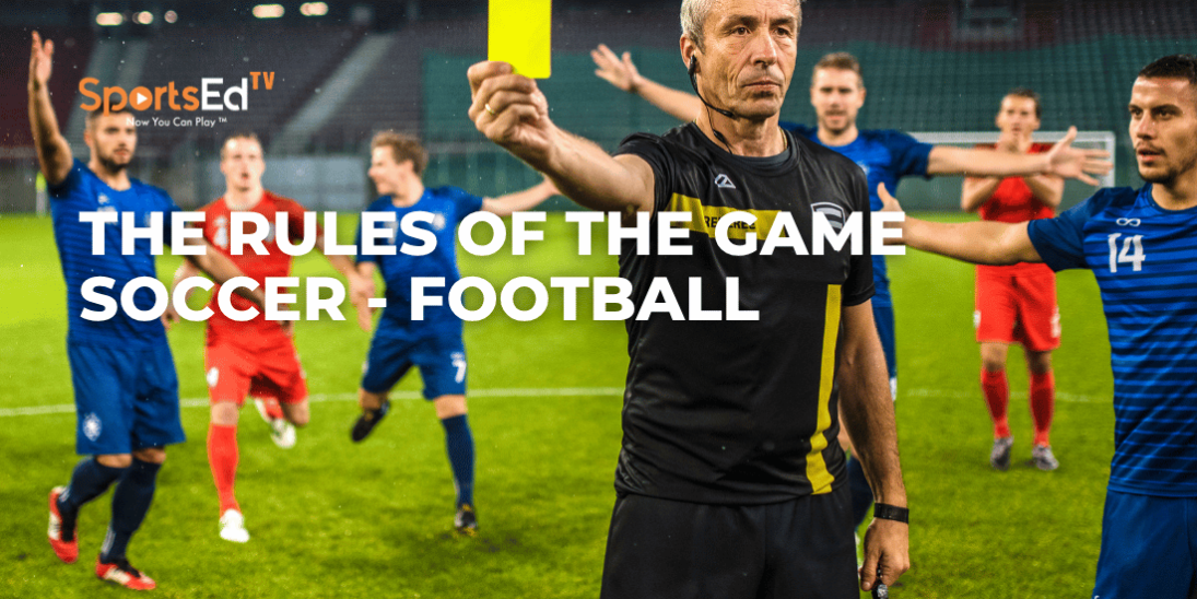 Everything You Need to Know About The Rules Of Soccer