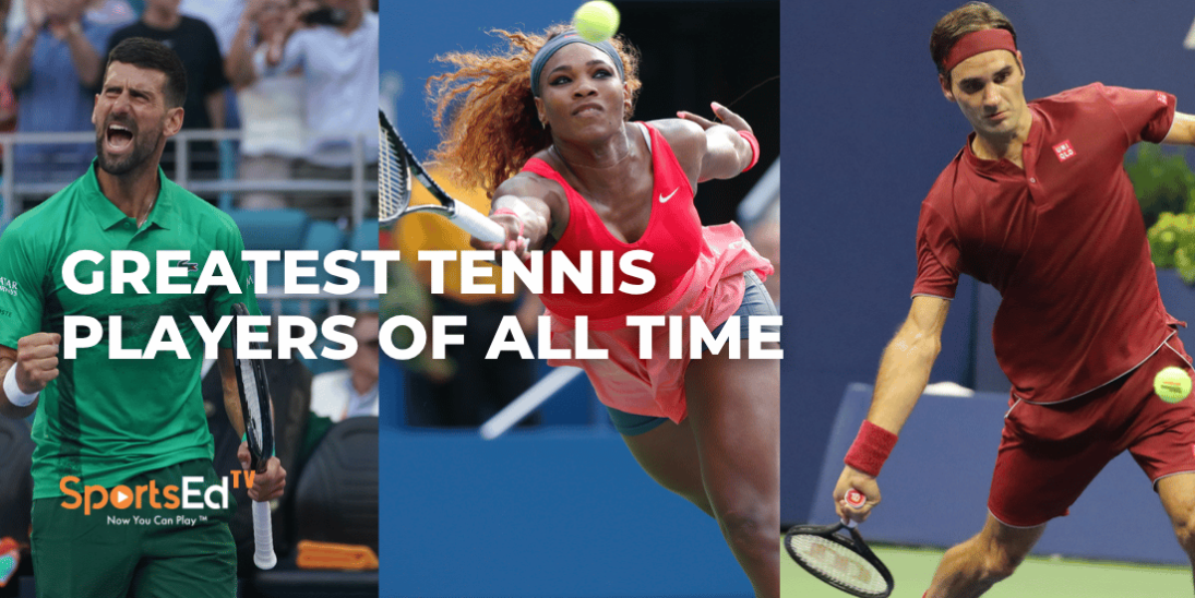Greatest Tennis Players of All Time: Who Tops Our GOAT Ranking?
