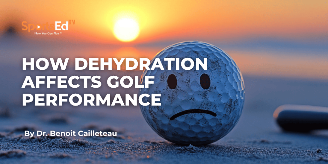 How Dehydration Affects Golf Performance: What Every Golfer Should Know