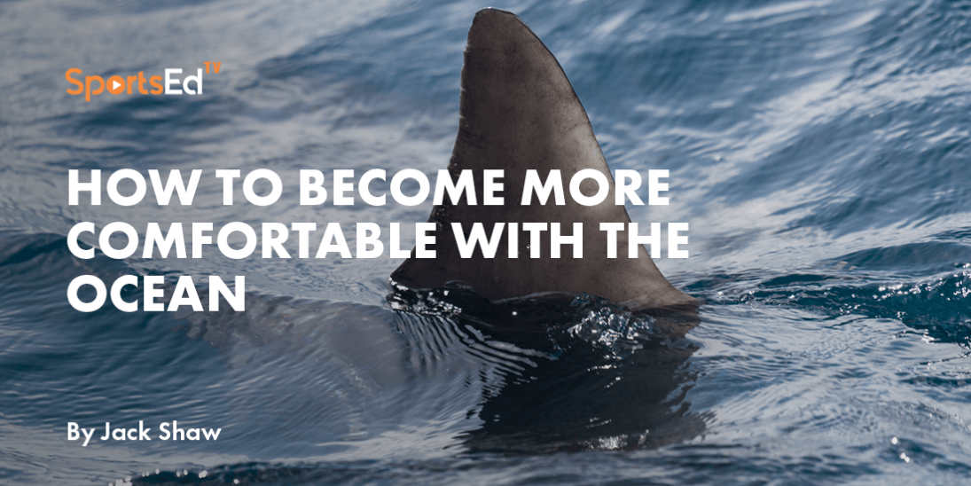 How to Become More Comfortable with the Ocean