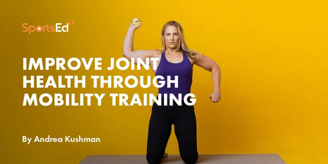 How to Improve Joint Health Through Mobility Training