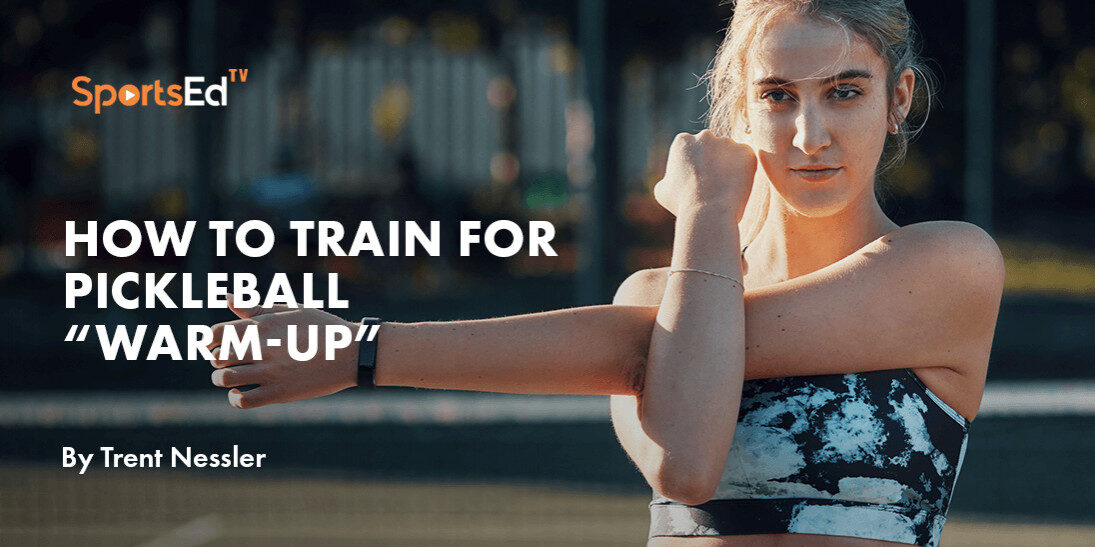 How To Train For Pickleball (Warm-Up)