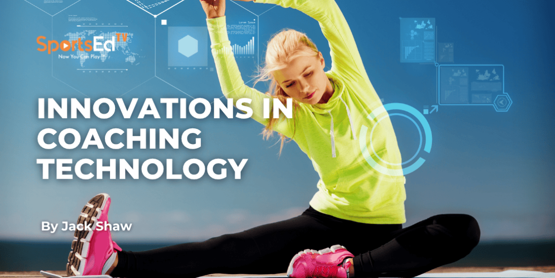 Innovations in Coaching Technology and How to Utilize Them