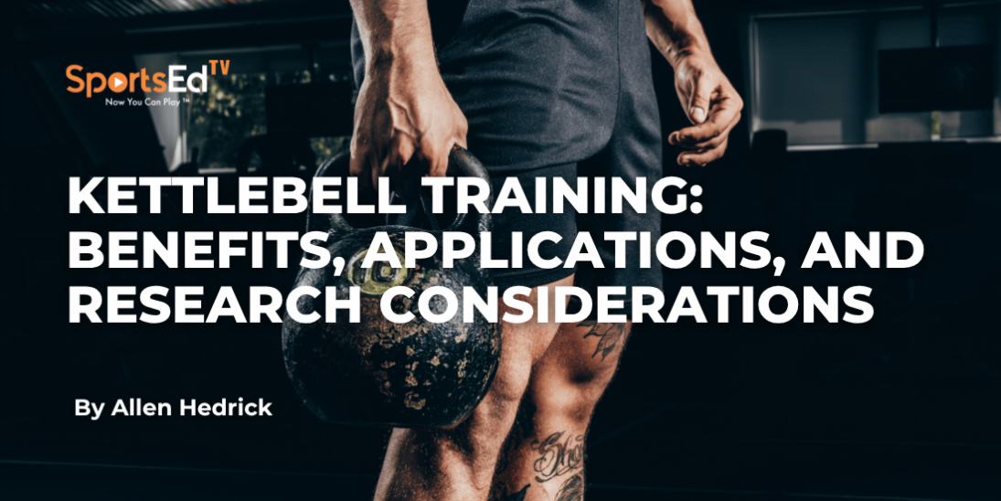 Kettlebell Training: Benefits, Applications, and Research Considerations