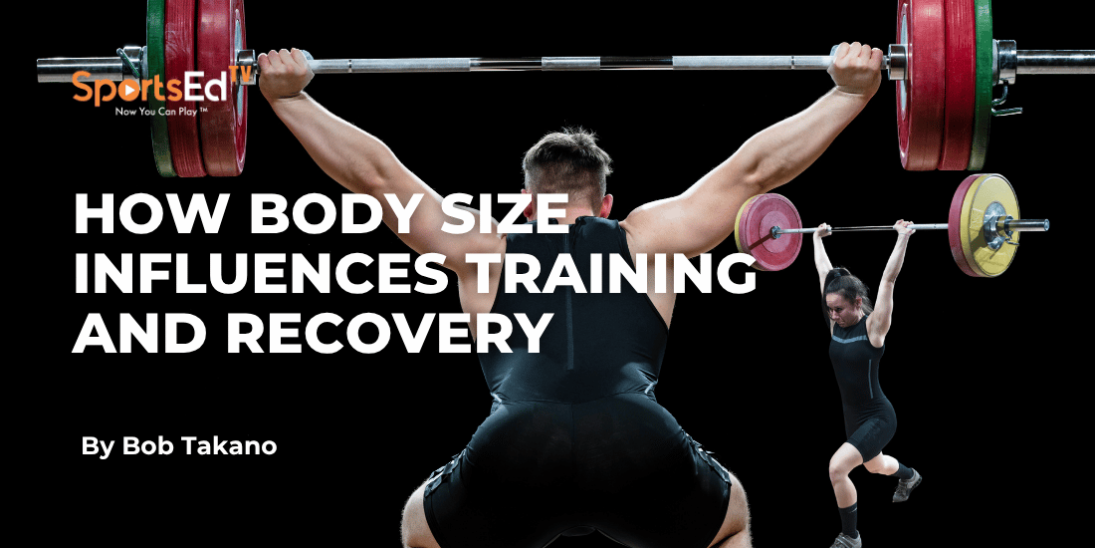 Large vs. Small Weightlifters: How Body Size Influences Training and Recovery