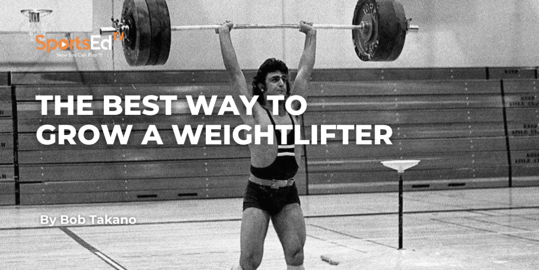 The Best Way to Grow a Weightlifter
