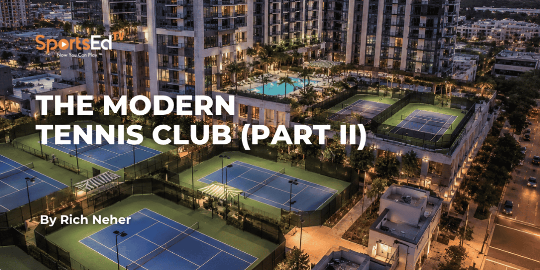 The Modern Tennis Club: An Endangered Species? Part 2