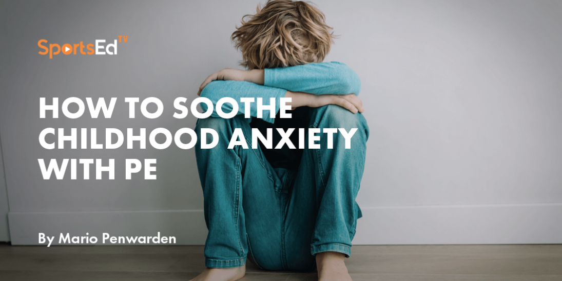 The Power of Play: How Physical Education and Sports Soothe Childhood Anxiety