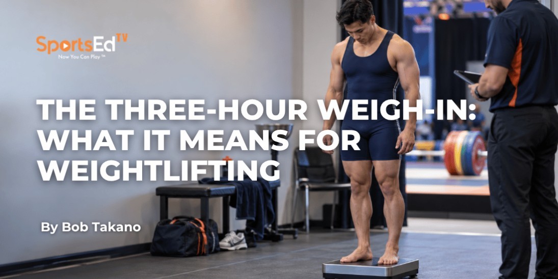 The Three-Hour Weigh-In: What It Means for Weightlifting