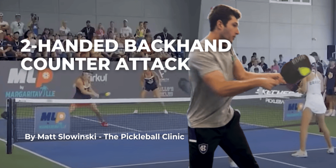 The Two-Handed Backhand Counter Attack in Pickleball