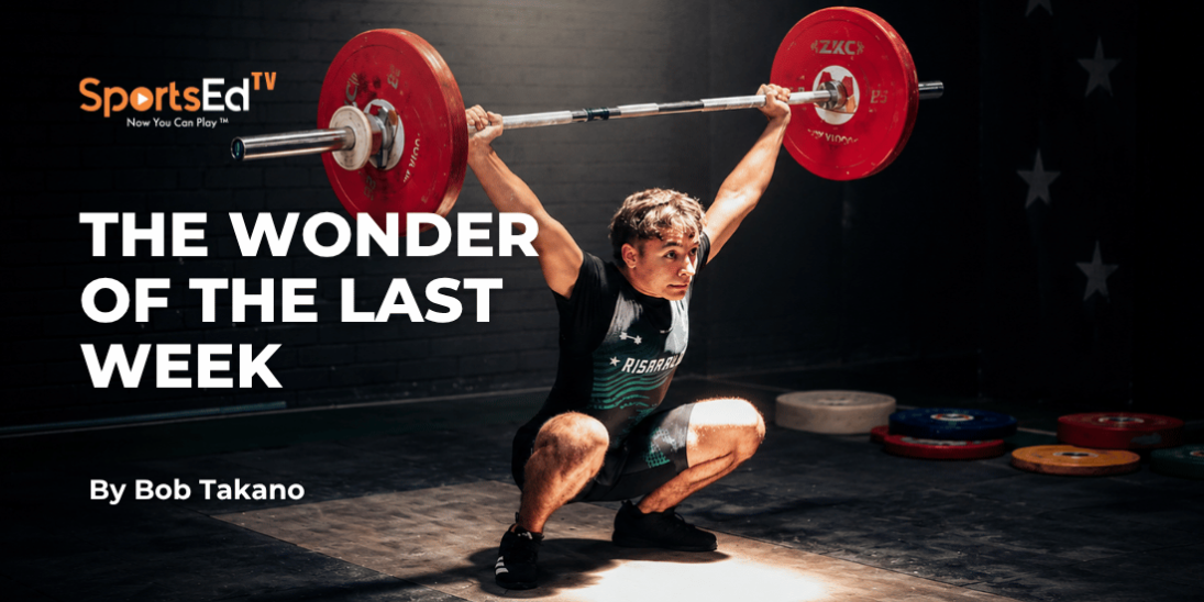 The Wonder of the Last Week in Weightlifting