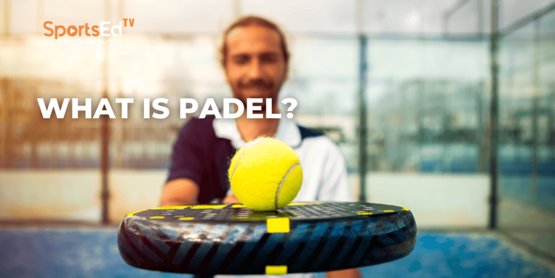 What is Padel? The Ultimate Guide to the Fast-Growing Sport