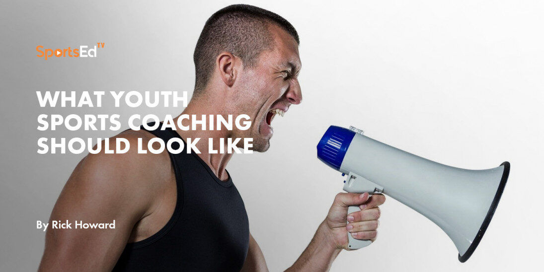 What Youth Sports Coaching Should Look Like