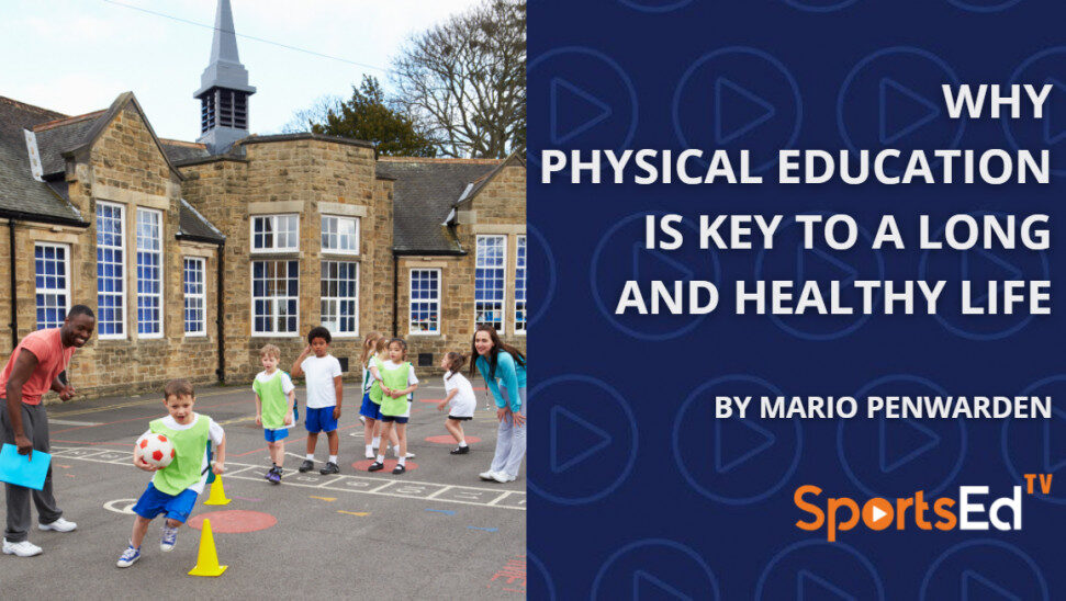 Why Physical Education Is Key to a Long and Healthy Life.