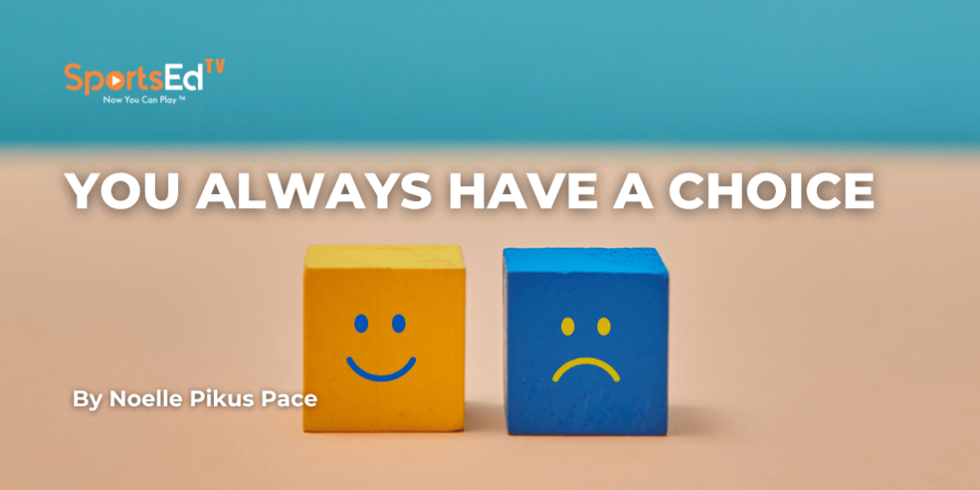 You ALWAYS Have a Choice